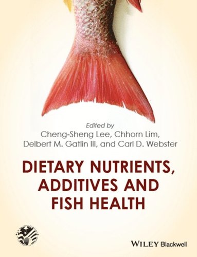 Dietary Nutrients, Additives and Fish Health (e-bok)