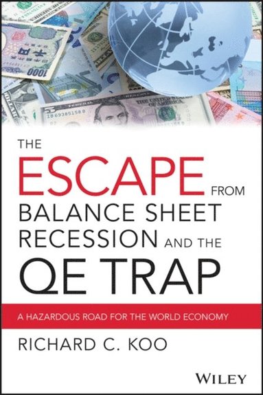 Escape from Balance Sheet Recession and the QE Trap (e-bok)