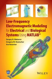 Low-Frequency Electromagnetic Modeling for Electrical and Biological Systems Using MATLAB (e-bok)