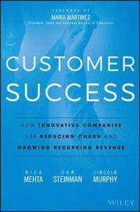 Customer Success - How Innovative Companies Are Reducing Churn and Growing Recurring Revenue (inbunden)