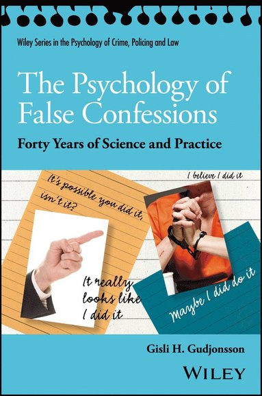 Psychology of False Confessions - Forty Years of Science and Practice