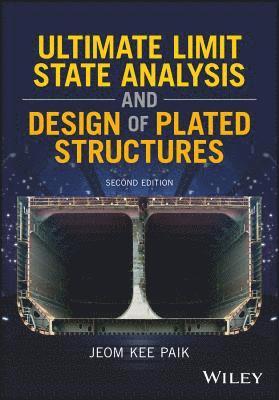 Ultimate Limit State Analysis and Design of Plated Structures (inbunden)