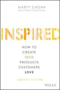 Inspired - How to Create Tech Products Customers Love, 2nd Edition (inbunden)