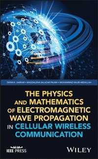 Physics and Mathematics of Electromagnetic Wave Propagation in Cellular Wireless Communication (e-bok)