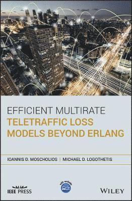 Efficient Multirate Teletraffic Loss Models Beyond Erlang (inbunden)