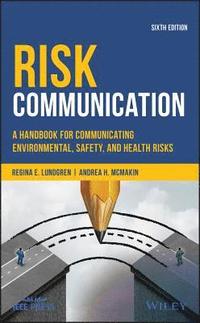 Risk Communication - A Handbook for Communicating Environmental, Safety, and Health Risks, Sixth Edition (inbunden)