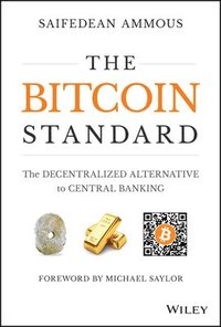 The Bitcoin Standard - The Decentralized Alternative to Central Banking (inbunden)