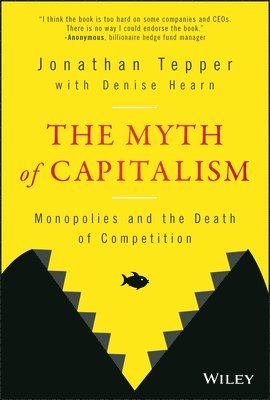 The Myth of Capitalism: Monopolies and the Death of Competition (inbunden)