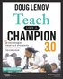 Teach Like a Champion 3.0 - 63 Techniques that Put Students on the Path to College