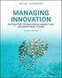 Managing Innovation - Integrating Technological, Market and Organizational Change, Seventh Edition
