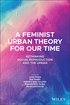 A Feminist Urban Theory for our Time - Rethinking Social Reproduction and the Urban