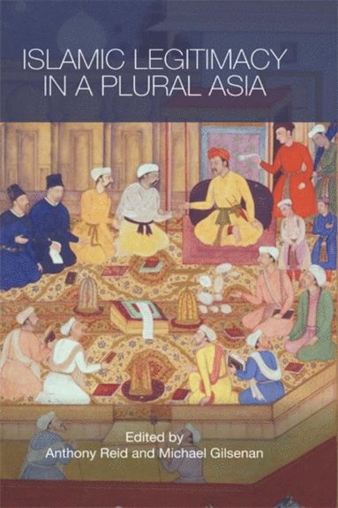 Islamic Legitimacy in a Plural Asia (e-bok)