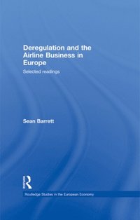 Deregulation and the Airline Business in Europe (e-bok)