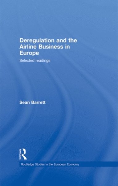 Deregulation and the Airline Business in Europe (häftad)