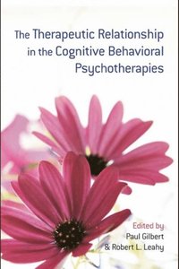Therapeutic Relationship in the Cognitive Behavioral Psychotherapies (e-bok)