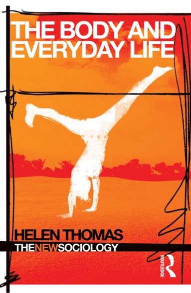 The Body and Everyday Life (e-bok)