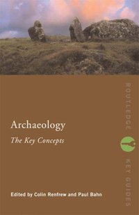 Archaeology: The Key Concepts (e-bok)