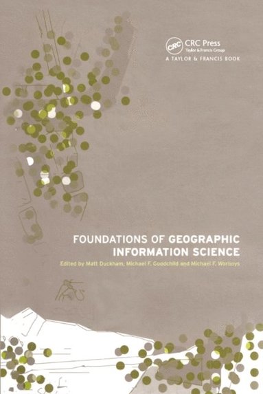 Foundations of Geographic Information Science (inbunden)