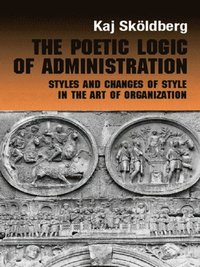 Poetic Logic of Administration (e-bok)