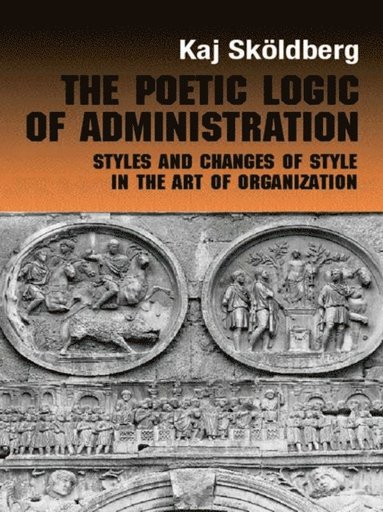 The Poetic Logic of Administration (e-bok)