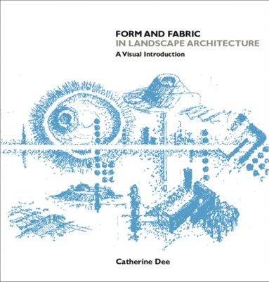 Form and Fabric in Landscape Architecture (inbunden)