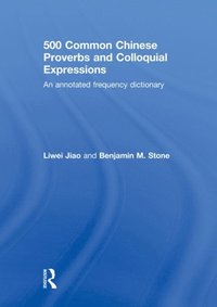 500 Common Chinese Proverbs and Colloquial Expressions (e-bok)