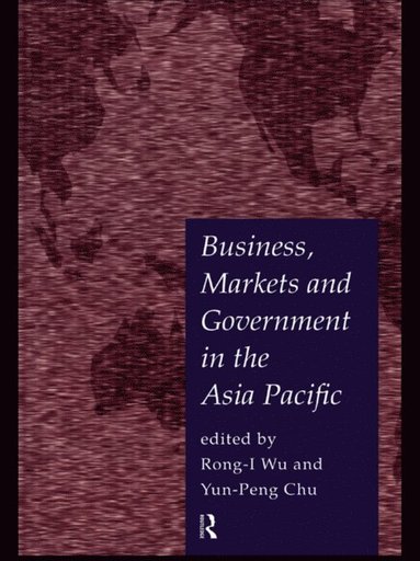 Business, Markets and Government in the Asia-Pacific (e-bok)