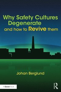 Why Safety Cultures Degenerate (e-bok)
