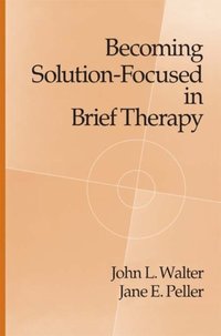 Becoming Solution-Focused In Brief Therapy (e-bok)