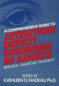Comprehensive Guide To Attention Deficit Disorder In Adults (e-bok)