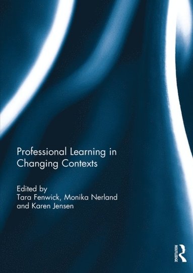 Professional Learning in Changing Contexts (inbunden)