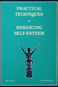 Practical Techniques For Enhancing Self-Esteem (e-bok)