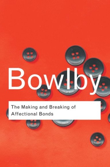 Making and Breaking of Affectional Bonds (e-bok)