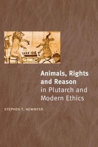 Animals, Rights and Reason in Plutarch and Modern Ethics (e-bok)
