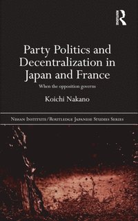 Party Politics and Decentralization in Japan and France (e-bok)