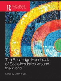 The Routledge Handbook of Sociolinguistics Around the World (e-bok)