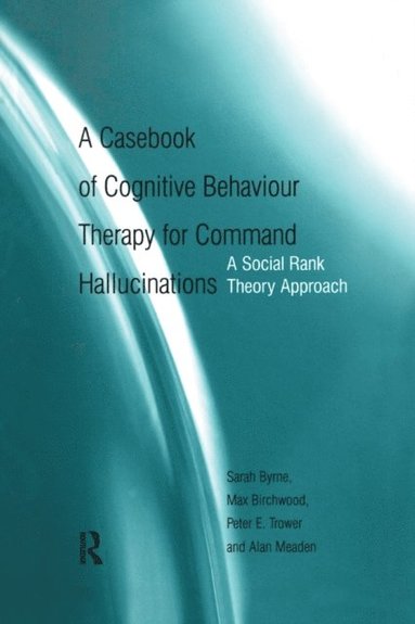 Casebook of Cognitive Behaviour Therapy for Command Hallucinations (inbunden)