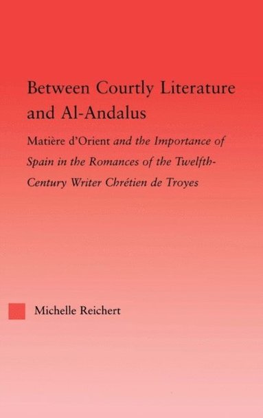 Between Courtly Literature and Al-Andaluz (e-bok)