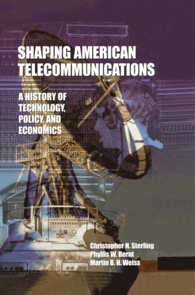 Shaping American Telecommunications (e-bok)