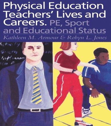 Physical Education: Teachers'' Lives And Careers (e-bok)