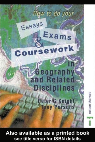 How to do your Essays, Exams and Coursework in Geography and Related Disciplines (e-bok)