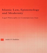 Islamic Law, Epistemology and Modernity (e-bok)