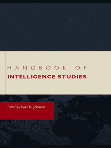 Handbook of Intelligence Studies (e-bok)