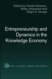 Entrepreneurship and Dynamics in the Knowledge Economy (e-bok)