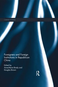 Foreigners and Foreign Institutions in Republican China (e-bok)