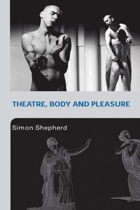 Theatre, Body and Pleasure (e-bok)