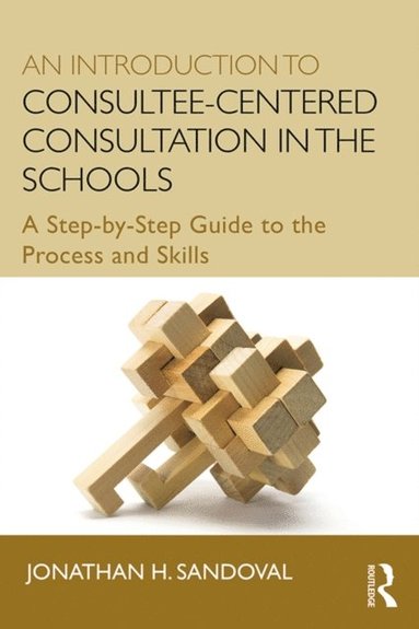 An Introduction to Consultee-Centered Consultation in the Schools (e-bok)