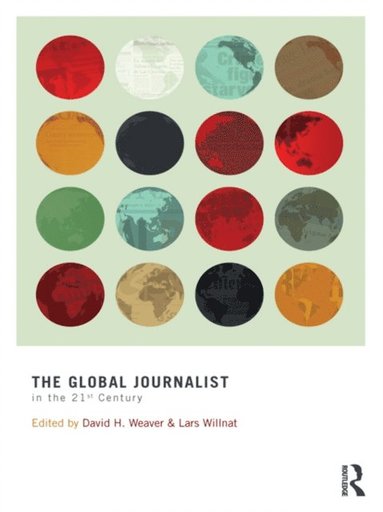 The Global Journalist in the 21st Century (e-bok)