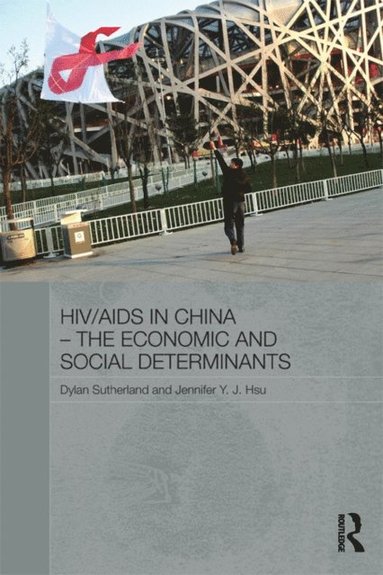 HIV/AIDS in China - The Economic and Social Determinants (inbunden)