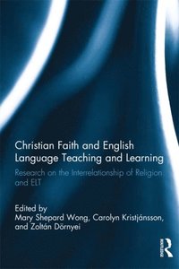 Christian Faith and English Language Teaching and Learning (e-bok)